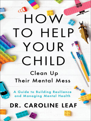 cover image of How to Help Your Child Clean Up Their Mental Mess